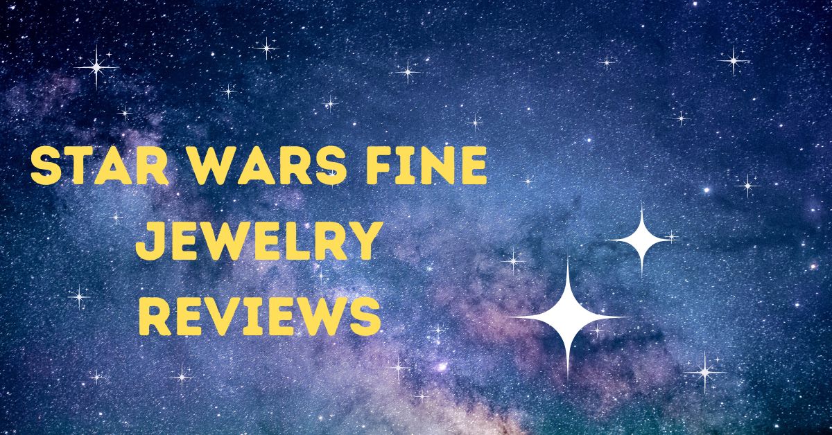Star Wars Fine Jewelry Reviews